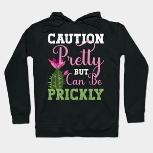 FUNNY CAUTION PRETTY BUT CAN BE PRICKLY, CACTUS Hoodie